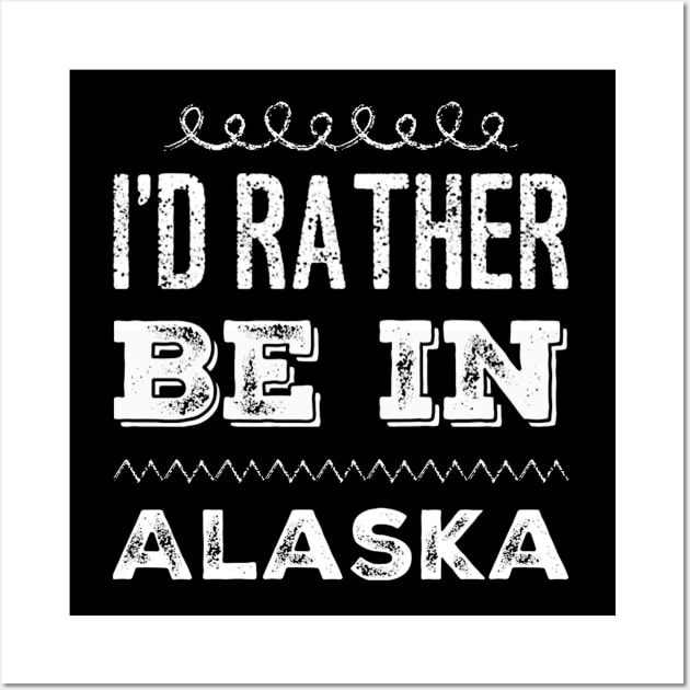 I'd rather be in Alaska Cute Vacation Holiday Alaska trip Wall Art by BoogieCreates